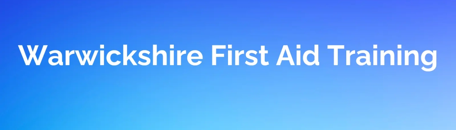 Warwickshire First Aid Training header B Warwickshire first aid training